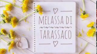 MELASSA DI TARASSACO [upl. by Ennahtur]