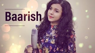 BAARISH  Female Cover  Shreya Karmakar  Neha Kakkar  Bilal Saeed  Tu Ik Vaari Aa Jaave [upl. by Ayvid]