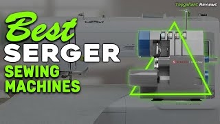 Effortless Overlocking Top 5 Best Serger Sewing Machines for Seamless Stitching 2023 Reviews [upl. by Baxie]