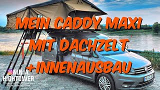 Mein VW Caddy Maxi mit Dachzelt und Innenausbau als Camper [upl. by Debi]