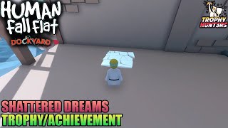 Human Fall Flat Dockyard  Shattered Dreams TrophyAchievement [upl. by Fischer]