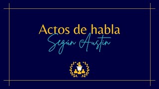 Introducción a la teoría de los actos de habla según Austin [upl. by Mendie]