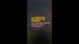 LEI MUNICIPAL ESTADUAL OU FEDERAL QUAL ANALISAR PRIMEIRO PARA FAZER UM LOTEAMENTO loteamento [upl. by Rheingold]