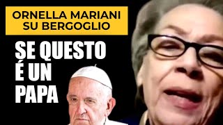 ORNELLA MARIANI SU BERGOGLIO É UN PAPA QUESTO QUI [upl. by Charpentier]