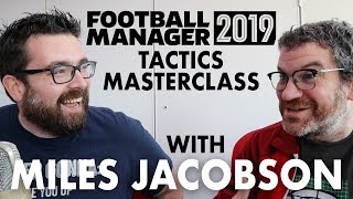 FM19 TACTICS GUIDE WITH MILES JACOBSON  A Football Manager 2019 Tutorial [upl. by Xirdnek]