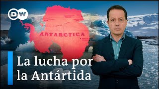 La lucha geopolítica por conquistar la Antártida ha comenzado [upl. by Myo]