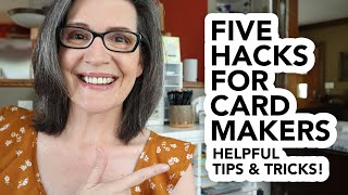 Five Fabulous Hacks for Card Makers Helpful Tips and Tricks [upl. by Hakvir]