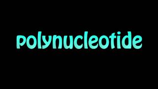 Learn How To Pronounce polynucleotide [upl. by Trelu461]