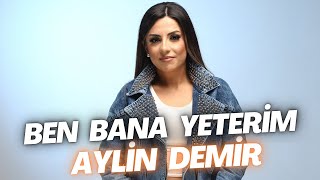 Aylin Demir  Ben Bana Yeterim [upl. by Dianuj]