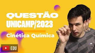 Questão UNICAMP2023  Cinética Química [upl. by Clarissa850]