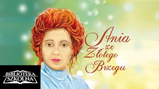 01 Ania ze Złotego Brzegu  Rozdział 1  Audiobook PL [upl. by Gerianna]