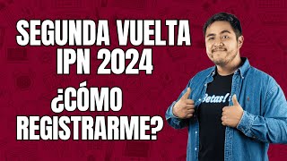 ¿Cómo Registrarse para la Segunda Vuelta IPN 2024 Paso a Paso [upl. by Htiekel]