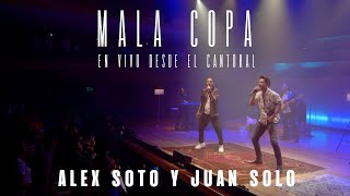 Alex Soto y Juan Solo  Mala Copa en Vivo desde el Cantoral [upl. by Loleta]