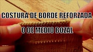 Costura de borde reforzada o de medio bozal quotEl Rincón del Sogueroquot [upl. by Naedan]