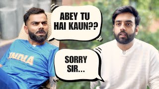 VIRAT GOT ANGRY AT ME [upl. by Roydd]