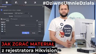 Jak zgrać materiał z rejestratora Hikvision na dwa sposoby DziwneUmnieDziała [upl. by Enihpesoj]