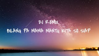 DJ REMIX TERBARU BILANG PA MAMA MANTU KITA SO SIAP KASITU COVER  LIRIK [upl. by Nawoj]