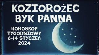 Horoskop tygodniowy 814 styczeń 2024🤎 Znaki Ziemi Koziorożec Byk Panna 🤎 [upl. by Trakas]