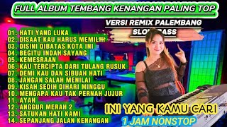 FULL ALBUM TEMBANG KENANGAN PALING TOP  VERSI REMIX PALEMBANG SLOW BASS [upl. by Mcclure]