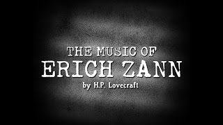 quotTHE MUSIC OF ERICH ZANNquot by HP LOVECRAFT  The Otis Jiry Channel [upl. by Bower]