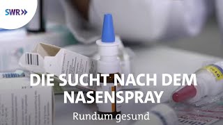 Abhängig von Nasenspray  Rundum gesund [upl. by Bordie]