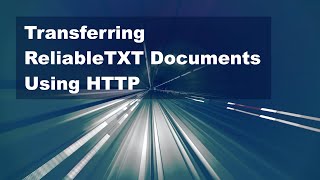 Transferring ReliableTXT Documents Using HTTP [upl. by Lacy]