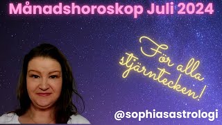 Sophias Astrologi ⭐MÅNADSHOROSKOP JULI 2024 ⭐FÖR ALLA STJÄRNTECKEN❤️❤️❤️❤️❤️❤️ [upl. by Humo467]