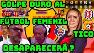 PERIODISTAS TICOS HABLAN de las CRISIS del FUTBOL COSTARRICENSE FEMENIL [upl. by Lurleen]