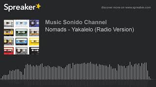 Nomads  Yakalelo Radio Version [upl. by Nylavad]