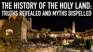 The History of the Holy Land Truths Revealed and Myths Dispelled [upl. by Jedthus]