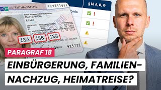 Paragraf 18 AufenthG Einbürgerung Familiennachzug Heimatreise möglich [upl. by Ezalb924]