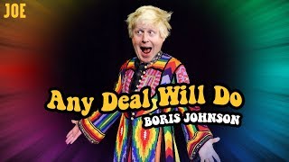 Any Deal Will Do  Boris Johnsons Amazing Technicolor Nightmare 🌈 [upl. by Wack]