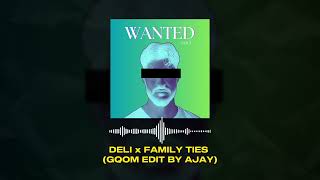 DELI x FAMILY TIES GQOM EDIT BY AJAY [upl. by Sadella]