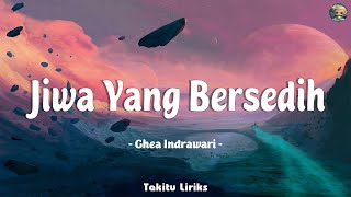 Jiwa Yang Bersedih  Ghea Indrawari Lirik Mix [upl. by Acirred73]