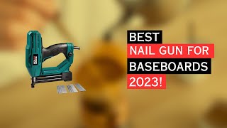 5 Best Nail Gun For Baseboards IN 2023 🔥 [upl. by Gintz]