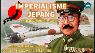 KELAS XI IPA  IMPERIALISME JEPANG  Sejarah Wajib [upl. by Kentiga]