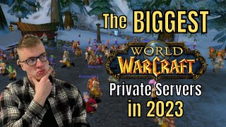 The BIGGEST WoW Private Servers in 2023 [upl. by Hanahs612]