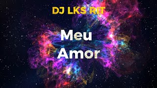 DJ LKS RIT PAGODE  MEU AMOR  VERSÃO 3 musica sambapagode pagode [upl. by Daniels]