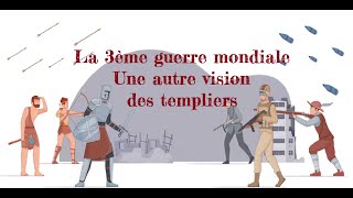 La 3ème guerre mondiale Une autre vision des templiers [upl. by Annhej]