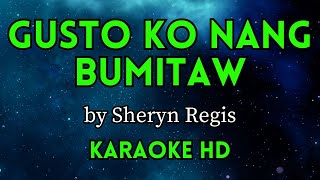 Gusto Ko Nang Bumitaw  Sheryn Regis HD Karaoke [upl. by Enaled]