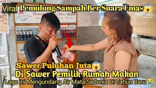 Pemulung Sampah Ber Suara Emas🔥Di Sawer Pemilik Rumah Makan Puluhan Juta😱 [upl. by Ymor603]