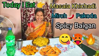 आपने इतना याद किया Hichki आ गई😃Today I Eat Spicy Food🥵Mirch Pakoda🌶️Masala Khichadi amp Spicy Baigan [upl. by Itsrejk]