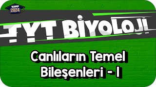 Canlıların Temel Bileşenleri  1  TYT Biyoloji KAMP2024 [upl. by Eaned]