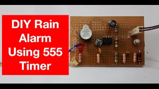 DIY Rain Alarm Using 555 Timer  Very Simple [upl. by Laval]