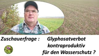 Warum ist das Glyphosatverbot im Wasserschutzgebiet kontraproduktiv [upl. by Nwahsirhc]