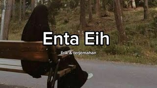 Enta Eih  Lirik amp Terjemahan [upl. by Anyal]