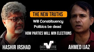 The New Truths  Will Constituency Politics be dead  Dataverse  Hashir Irshad  Ahmad Ejaz [upl. by Alpheus]