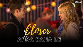 Closer X Apna Bana Le Mashup  Full version  The Chainsmokers amp Arijit Singh  Lofi 2307 amp Pawan [upl. by Eittocs777]