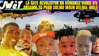 REVOLISYON AN KÒMANSE JWèT LA GATE TOUT B4NDI VIV ANSANM YO JWENN GUY PHILIPPE NèG YO PRAN SOLINO MO [upl. by Wan183]