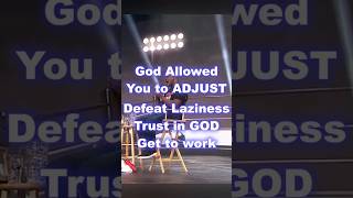 God allowed you to ADJUST Defeat LAZINESS Trust in GOD [upl. by Eelyme]